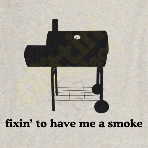Fixin' To Have Me A Smoke