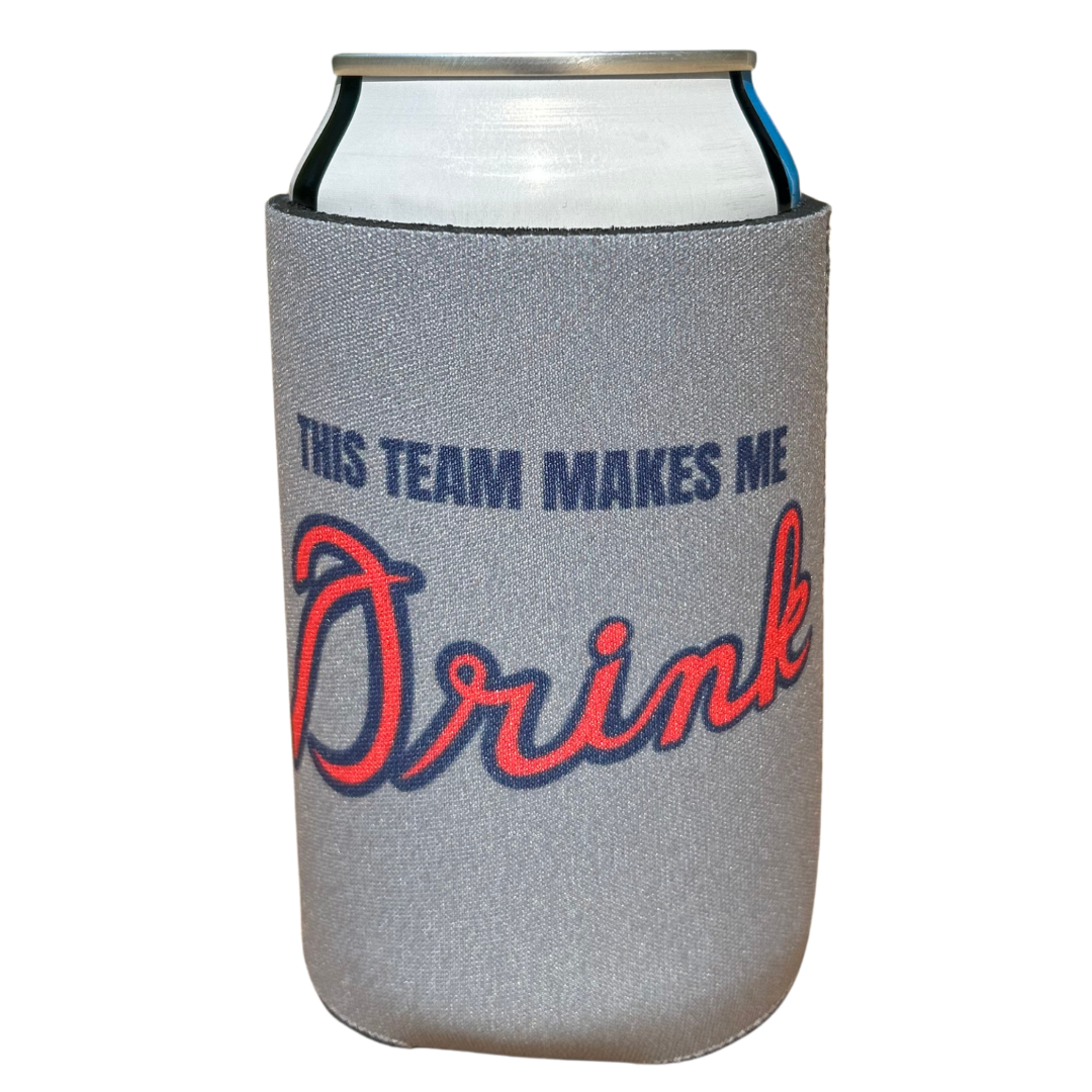 This Team Makes Me Drink Koozie